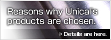 Reasons why Unical's products are chosen.